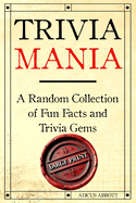 Trivia Mania Large Print: A Random Collection of Fun Facts and Trivia Gems