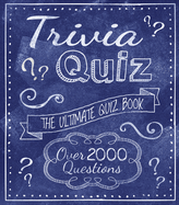 Trivia Quiz: The Ultimate Quiz Book - Over 2000 Questions