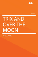 Trix and Over-The-Moon