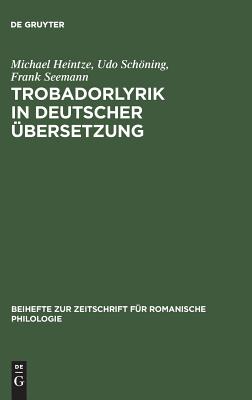 Trobadorlyrik in deutscher bersetzung - Heintze, Michael