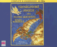 Troblesome Angels and Flying Machines - Marshall, Hazel, and Mitchley, Richard (Read by)