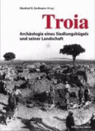 Troia: Archologie Eines Siedlungshgels Und Seiner Landschaft