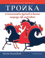 Troika: A Communicative Approach to Russian Language, Life, and Culture Activities Manual