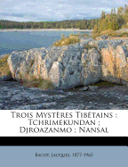 Trois Mystres Tibtains: Tchrimekundan; Djroazanmo; Nansal