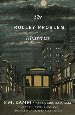 Trolley Problem Mysteries - Kamm, F M, and Rakowski, Eric (Editor)