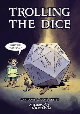 Trolling The Dice: Comics and Game Art - Expanded Edition - Whelon, Chuck