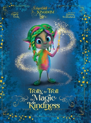 Trolly the Troll: The Magic of Kindness - Froh, Charly