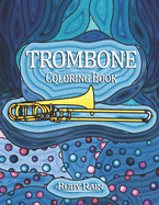 Trombone Coloring Book: A Beautiful Teens and Adult Coloring Book of Trombone Instruments for Relaxation and Meditation