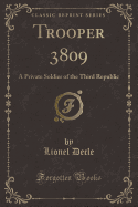 Trooper 3809: A Private Soldier of the Third Republic (Classic Reprint)