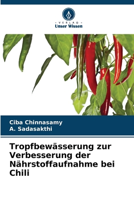 Tropfbew?sserung zur Verbesserung der N?hrstoffaufnahme bei Chili - Chinnasamy, Ciba, and Sadasakthi, A