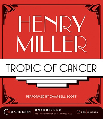 Tropic of Cancer - Miller, Henry, and Scott, Campbell (Read by)