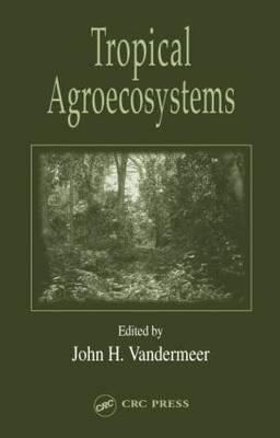 Tropical Agroecosystems - VanderMeer, John H (Editor)
