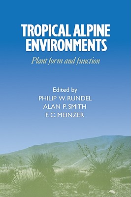 Tropical Alpine Environments: Plant Form and Function - Rundel, Philip W (Editor), and Smith, Alan P (Editor), and Meinzer, F C (Editor)