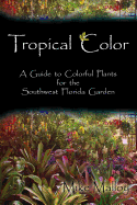 Tropical Color: A Guide to Colorful Plants for the Southwest Florida Garden