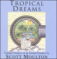 Tropical Dreams - Scott Moulton