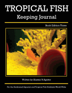 Tropical Fish Keeping Journal: Book Edition Three