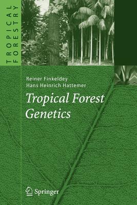 Tropical Forest Genetics - Finkeldey, Reiner, and Hattemer, Hans Heinrich