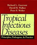 Tropical Infectious Diseases: Principles, Pathogens, and Practice - Guerrant, Richard L, and Walker, David H, and Weller, Peter F, MD