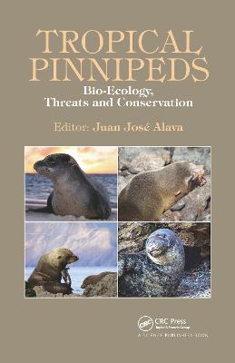 Tropical Pinnipeds: Bio-Ecology, Threats and Conservation - Alava, Juan J. (Editor)