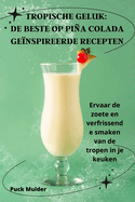 Tropische Geluk: de Beste Op Pia Colada Genspireerde Recepten