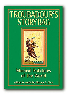 Troubadour's Story Bag: Musical Folktales of the World - Livo, Norma J.