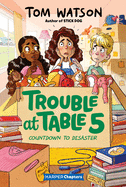 Trouble at Table 5 #6: Countdown to Disaster