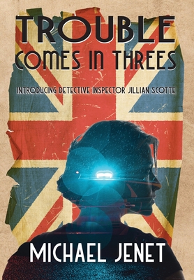 Trouble Comes In Threes: Introducing Detective Inspector Jillian Scotte - Jenet, Michael