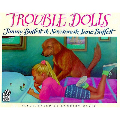 Trouble Dolls - Buffett, Jimmy, and Buffett, Savannah Jane