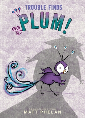 Trouble Finds Plum! - 