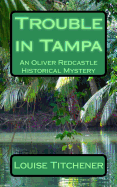 Trouble in Tampa: An Oliver Redcastle Historical Mystery