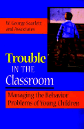 Trouble in the Classroom: Managing Behavior Problems in Young Children