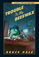 Trouble Is My Beeswax - 