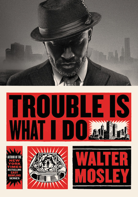 Trouble Is What I Do - Mosley, Walter