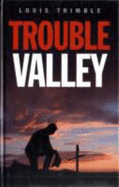 Trouble Valley - Trimble, Louis