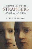 Trouble with Strangers: A Study of Ethics