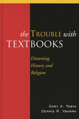 Trouble with Textbooks: Distorting History and Religion - Tobin, Gary a, and Ybarra, Dennis R