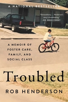Troubled: A Memoir of Foster Care, Family, and Social Class - Henderson, Rob