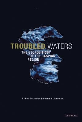 Troubled Waters: The Geopolitics of the Caspian Region - Dekmejian, R Hrair, and Simonian, Hovann H