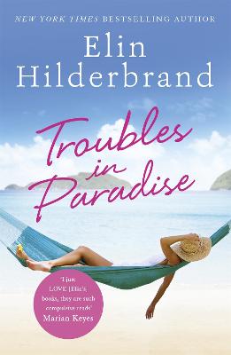 Troubles in Paradise: Book 3 in NYT-bestselling author Elin Hilderbrand's fabulous Paradise series - Hilderbrand, Elin
