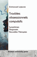 Troubles obsessionnels compulsifs: Sympt?mes, diagnostic, nouvelles th?rapies