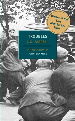 Troubles: Winner of the 2010 "Lost Man Booker Prize" for Fiction - Farrell, J G, and Banville, John (Introduction by)