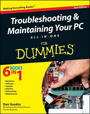 Troubleshooting and Maintaining Your PC All-in-One For Dummies - Gookin, Dan