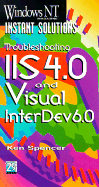 Troubleshooting IIS 4.0 and Visual InterDev 6.0 - Spencer, Ken, and Daily, Sean K (Preface by)
