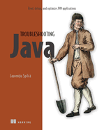 Troubleshooting Java: Read, Debug, and Optimize Jvm Applications