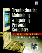 Troubleshooting, Maintaining, and Repairing Personal Computers: A Technician's Guide
