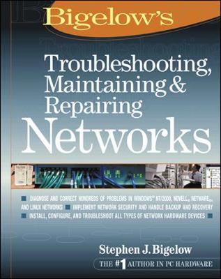 Troubleshooting, Maintaining & Repairing Networks - Bigelow, Stephen