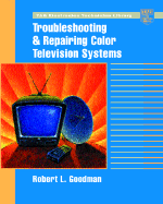 Troubleshooting & Repairing Color Television Systems - Goodman, Robert L