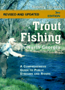 Trout Fishing in North Georgia: A Comprehensive Guide to Public Streams and Rivers - Jacobs, Jimmy