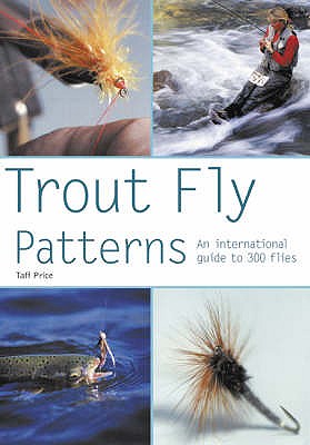 Trout Fly Patterns: An International Guide to 300 Flies - Price, Taff