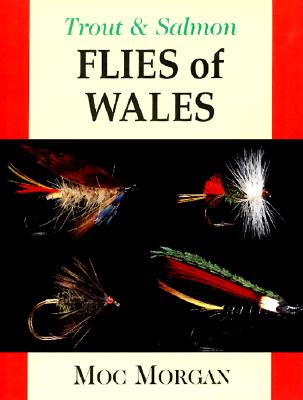 Trout & Salmon Flies of Wales - Morgan, Moc